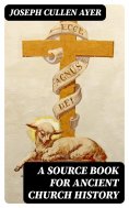 eBook: A Source Book for Ancient Church History