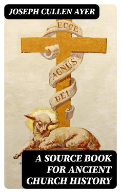 eBook: A Source Book for Ancient Church History