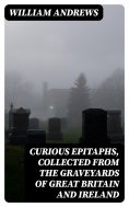 eBook: Curious Epitaphs, Collected from the Graveyards of Great Britain and Ireland