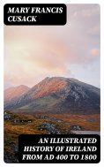 eBook: An Illustrated History of Ireland from AD 400 to 1800