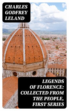 eBook: Legends of Florence: Collected from the People, First Series