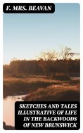 eBook: Sketches and Tales Illustrative of Life in the Backwoods of New Brunswick