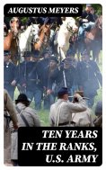eBook: Ten years in the ranks, U.S. Army