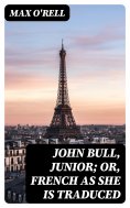 eBook: John Bull, Junior; or, French as She is Traduced