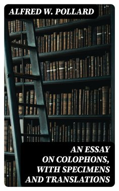 eBook: An Essay on Colophons, with Specimens and Translations