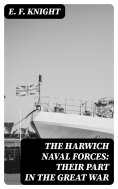 eBook: The Harwich Naval Forces: Their Part in the Great War