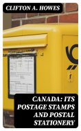 eBook: Canada: Its Postage Stamps and Postal Stationery