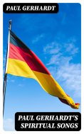 eBook: Paul Gerhardt's Spiritual Songs