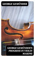 eBook: George Gemünder's Progress in Violin Making