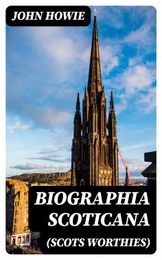 eBook: Biographia Scoticana (Scots Worthies)