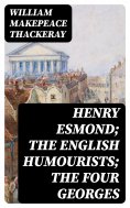 eBook: Henry Esmond; The English Humourists; The Four Georges