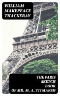 ebook: The Paris Sketch Book of Mr. M. A. Titmarsh