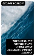 eBook: The Mermaid's Prophecy and Other Songs Relating to Queen Dagmar