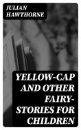 eBook: Yellow-Cap and Other Fairy-Stories For Children