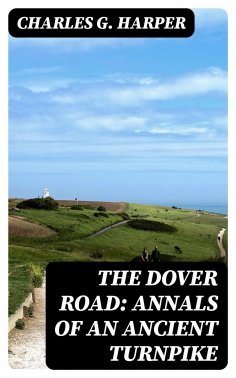 eBook: The Dover Road: Annals of an Ancient Turnpike
