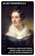 eBook: Personal Recollections, from Early Life to Old Age, of Mary Somerville