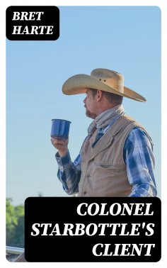 eBook: Colonel Starbottle's Client