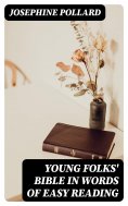 eBook: Young Folks' Bible in Words of Easy Reading