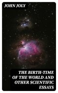 eBook: The Birth-Time of the World and Other Scientific Essays