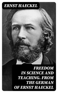 eBook: Freedom in Science and Teaching. from the German of Ernst Haeckel