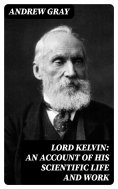 eBook: Lord Kelvin: An account of his scientific life and work