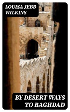 eBook: By Desert Ways to Baghdad