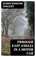 eBook: Through East Anglia in a Motor Car