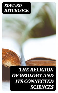 eBook: The Religion of Geology and Its Connected Sciences