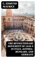 eBook: The Revolutionary Movement of 1848-9 in Italy, Austria-Hungary, and Germany