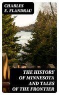 eBook: The History of Minnesota and Tales of the Frontier