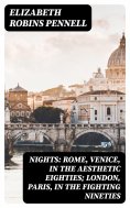 eBook: Nights: Rome, Venice, in the Aesthetic Eighties; London, Paris, in the Fighting Nineties