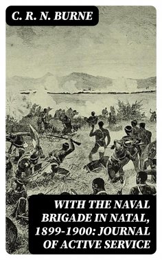 eBook: With the Naval Brigade in Natal, 1899-1900: Journal of Active Service