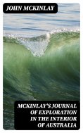 eBook: McKinlay's Journal of Exploration in the Interior of Australia