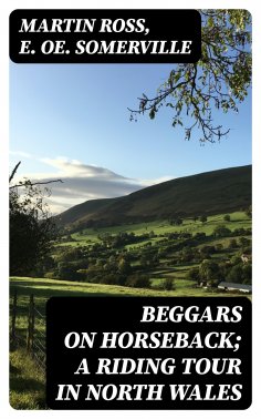 eBook: Beggars on Horseback; A riding tour in North Wales