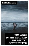 eBook: The state of the dead and the destiny of the wicked