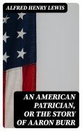 eBook: An American Patrician, or The Story of Aaron Burr