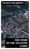 eBook: The Story of the Atlantic Cable