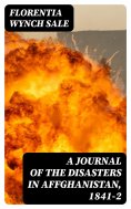 eBook: A Journal of the Disasters in Affghanistan, 1841-2