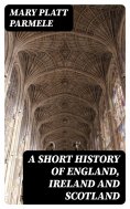 eBook: A Short History of England, Ireland and Scotland