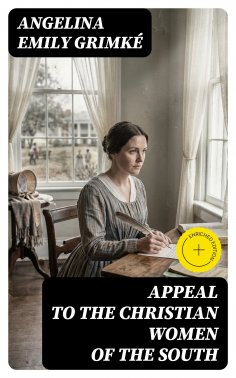 eBook: Appeal to the Christian women of the South (Annotated)