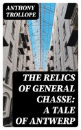 ebook: The Relics of General Chasse: A Tale of Antwerp
