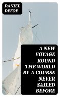 eBook: A New Voyage Round the World by a Course Never Sailed Before