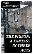 eBook: The Pigeon: A Fantasy in Three Acts