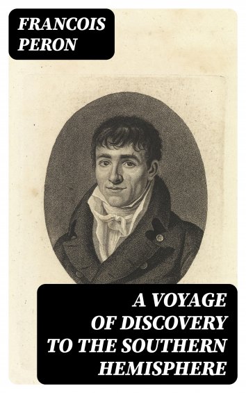 Francois Peron: A Voyage of Discovery to the Southern Hemisphere - als 