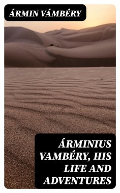 eBook: Árminius Vambéry, his life and adventures