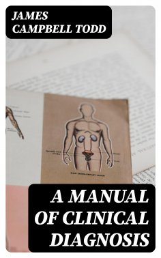 eBook: A Manual of Clinical Diagnosis