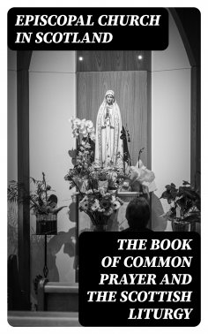 ebook: The Book of Common Prayer and The Scottish Liturgy