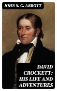 eBook: David Crockett: His Life and Adventures