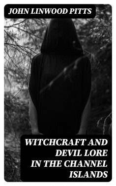 eBook: Witchcraft and Devil Lore in the Channel Islands