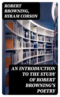 ebook: An Introduction to the Study of Robert Browning's Poetry